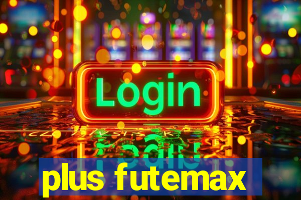 plus futemax